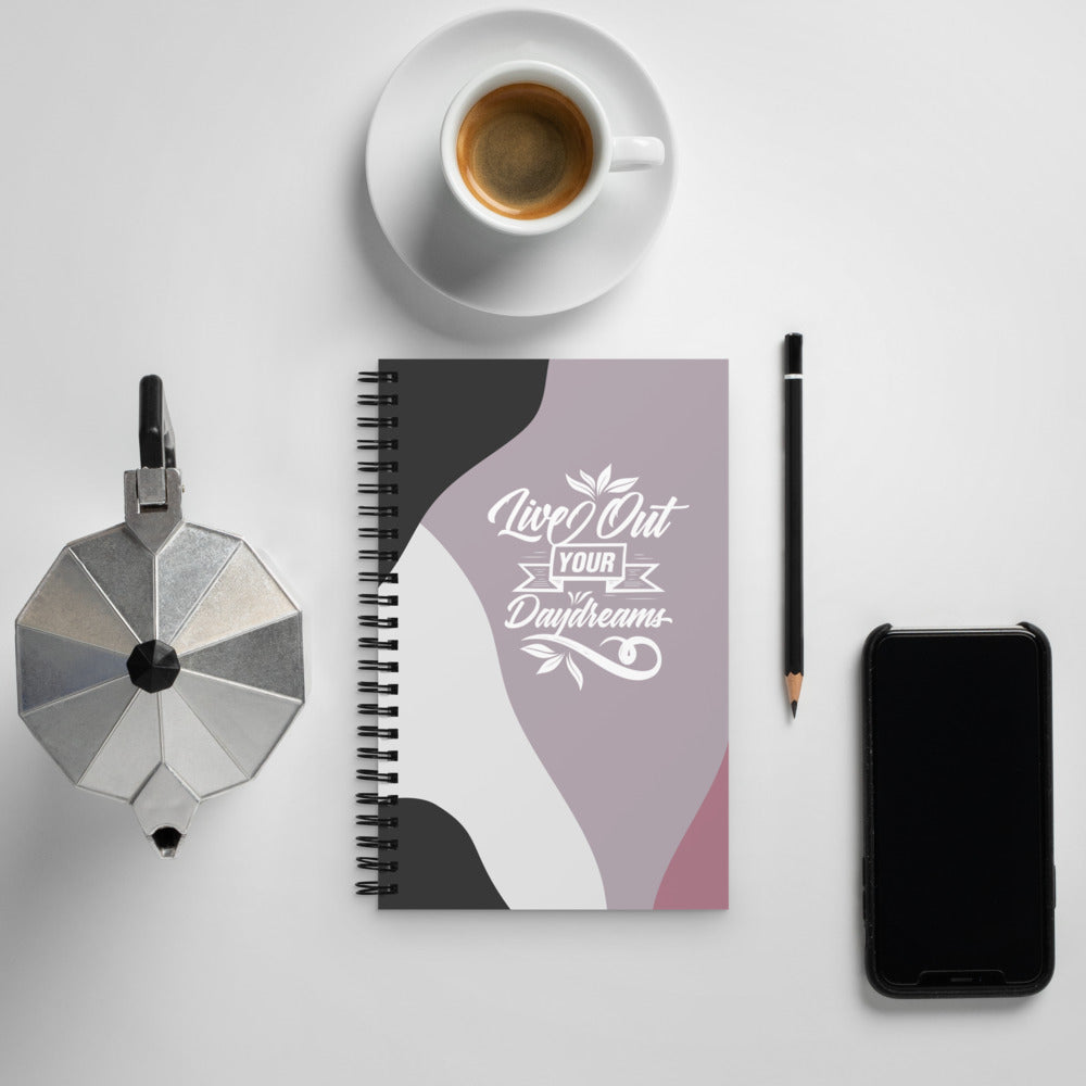 Live Out Your Daydreams - Spiral notebook